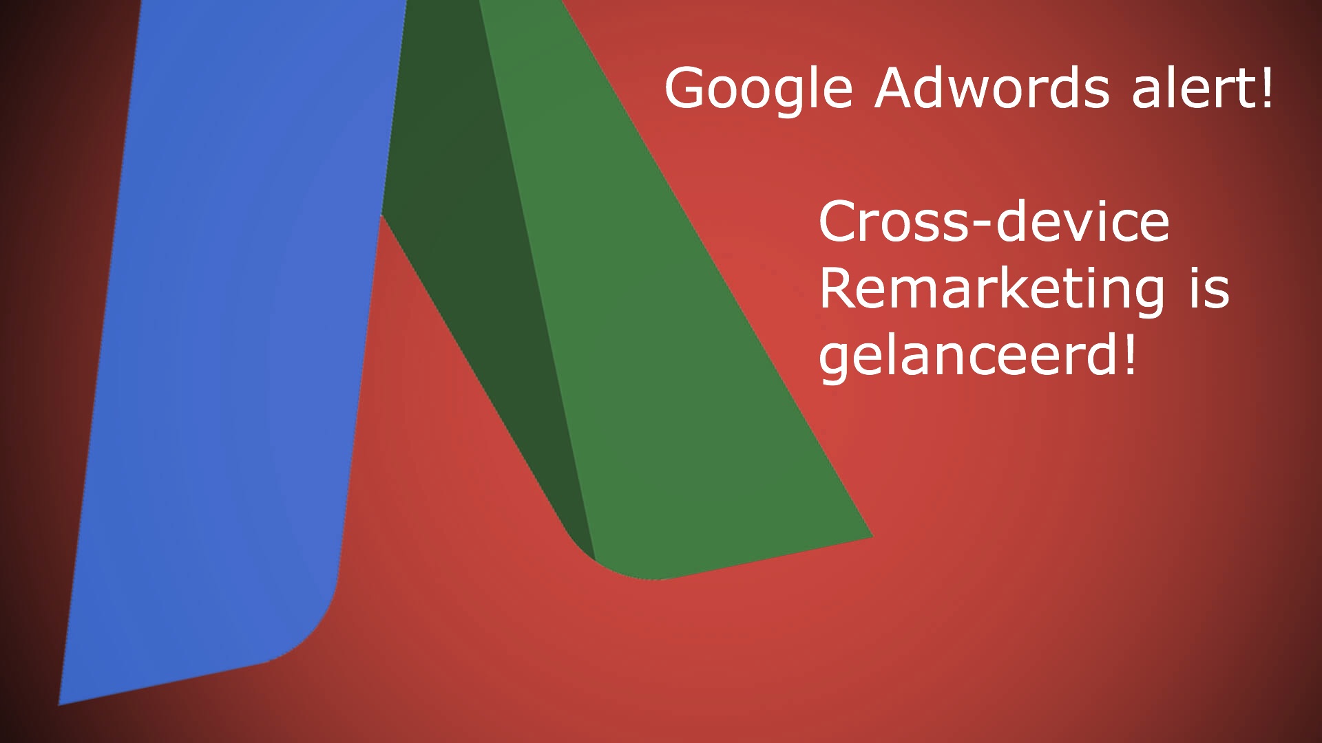 Cross-Device Remarketing met Google Adwords